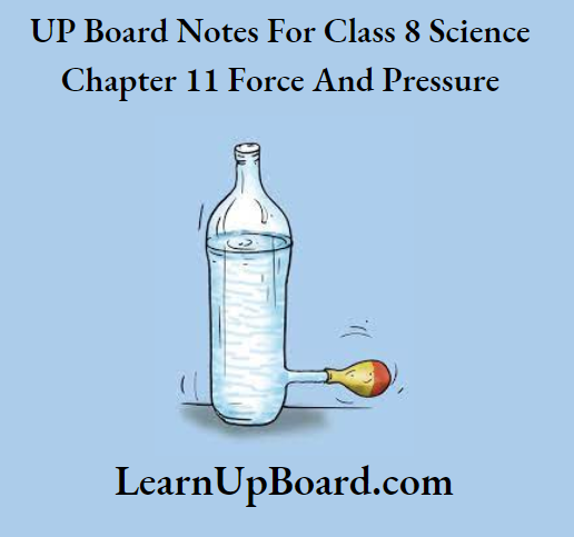 UP Board Notes For Class 8 Science Chapter 11 Fore And Pressure Activity 8