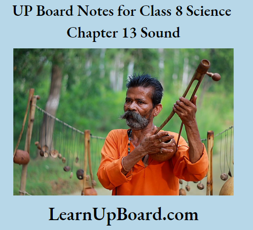 UP Board Notes For Class 8 Science Chapter 13 Sound Sound Activity 8