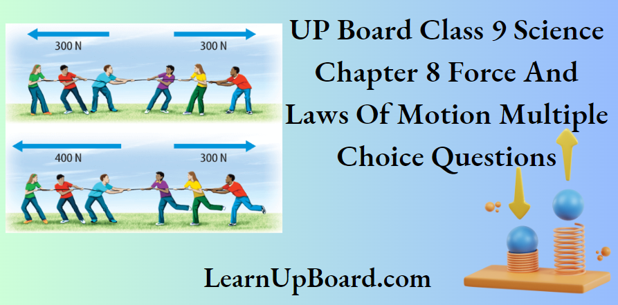UP Board Class 9 Science Notes For Chapter 8 Force And Laws Of Motion Multiple Choice Questions